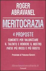 Meritocrazia. Quattro proposte concrete per valorizzare il talento e rendere il nostro paese più ricco e più giusto Meritocrazia. Quattro proposte concrete per valorizzare il talento e rendere il nostro paese più ricco e più giusto