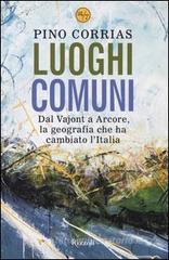 Luoghi comuni. Dal Vajont a Arcore, la geografia che ha cambiato l'Italia Luoghi comuni. Dal Vajont a Arcore, la geografia che ha cambiato l'Italia
