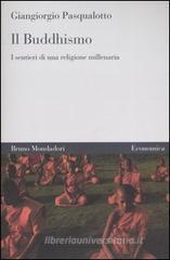Il buddhismo. I sentieri di una religione millenaria Il buddhismo. I sentieri di una religione millenaria