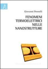 Fenomeni termoelettrici nelle nanostrutture Fenomeni termoelettrici nelle nanostrutture