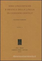 Idee linguistiche e pratica della lingua in Giovanni Gentile Idee linguistiche e pratica della lingua in Giovanni Gentile