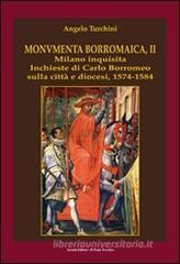 Monumenta borromaica II. Milano inquisita. Inchieste di Carlo Borromeo sulla città e diocesi. 1574-1584 Monumenta borromaica II. Milano inquisita. Inchieste di Carlo Borromeo sulla città e diocesi. 1574-1584