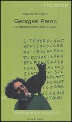 Georges Perec. La letteratura come gioco e sogno Georges Perec. La letteratura come gioco e sogno