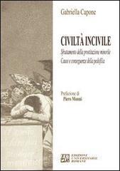 Civiltà incivile. Sfruttamento della prostituzione minorile. Cause e conseguenze della pedofilia Civiltà incivile. Sfruttamento della prostituzione minorile. Cause e conseguenze della pedofilia