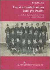 Con il grembiule siamo tutti pi� buoni! La scuola italiana tra falsi problemi e pessime soluzioni