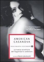 American Casanova. Le nuove avventure del leggendario seduttore American Casanova. Le nuove avventure del leggendario seduttore