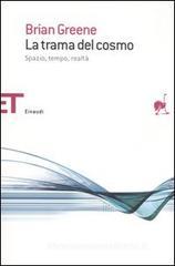 La trama del cosmo. Spazio, tempo, realtà La trama del cosmo. Spazio, tempo, realtà