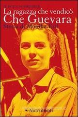 La ragazza che vendicò Che Guevara. Storia di Monika Ertl La ragazza che vendicò Che Guevara. Storia di Monika Ertl