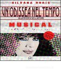 Un' odissea nel tempo. Alla ricerca dell'amore. Musical. Con CD Audio