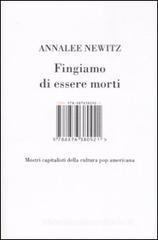 Fingiamo di essere morti. Mostri capitalisti della cultura pop americana Fingiamo di essere morti. Mostri capitalisti della cultura pop americana