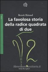 La favolosa storia della radice quadrata di due La favolosa storia della radice quadrata di due