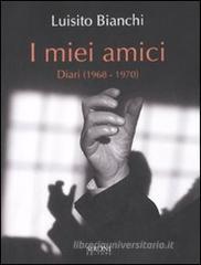 I miei amici. Diari (1968-1970) I miei amici. Diari (1968-1970)