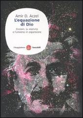 L' equazione di Dio. Einstein, la relatività e l'universo in espansione L' equazione di Dio. Einstein, la relatività e l'universo in espansione