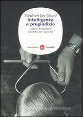 Intelligenza e pregiudizio. Contro i fondamenti scientifici del razzismo Intelligenza e pregiudizio. Contro i fondamenti scientifici del razzismo