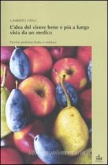 L' idea del vivere bene e pi� a lungo vista da un medico. Perch� preferire frutta e verdura