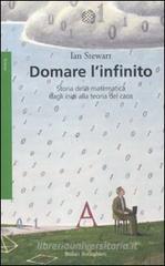 Domare l'infinito. Storia della matematica dagli inizi alla teoria del caos Domare l'infinito. Storia della matematica dagli inizi alla teoria del caos