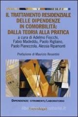 Il trattamento residenziale delle dipendenze in comorbilità: dalla teoria alla pratica Il trattamento residenziale delle dipendenze in comorbilità: dalla teoria alla pratica