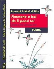 Fimmane a boi de li paesi toi-Donne e buoi dei paesi tuoi. Proverbi & modi di dire: Puglia Fimmane a boi de li paesi toi-Donne e buoi dei paesi tuoi. Proverbi & modi di dire: Puglia