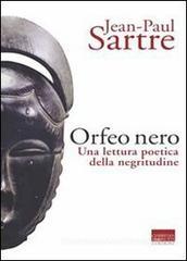 L' Orfeo nero. Una lettura poetica della negritudine L' Orfeo nero. Una lettura poetica della negritudine