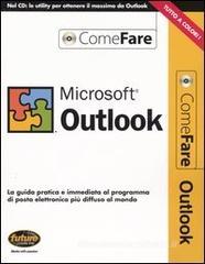 Microsoft Outlook. La guida pratica e immediata al programma di posta elettronica pi� diffuso al mondo. Con CD-ROM
