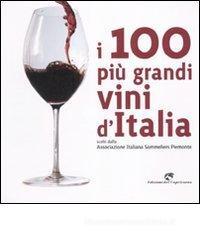 Confronta prezzi I 100 pi� grandi vini d Italia. Scelti dell Associazione italiana sommeliers Piemonte