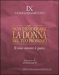 Non desiderare la donna del tuo prossimo. Il mio amore è puro. IX comandamento Non desiderare la donna del tuo prossimo. Il mio amore è puro. IX comandamento