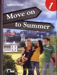 Move on to summer. Con espansione online. Con CD Audio. Per le Scuole superiori vol.1