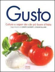 Gusto. Cultura e sapori dei cibi pi� buoni d'Italia