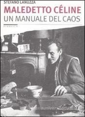 Maledetto Céline. Un manuale del caos Maledetto Céline. Un manuale del caos