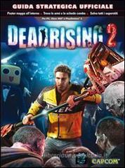 Dead rising 2. Guida strategica ufficiale Dead rising 2. Guida strategica ufficiale