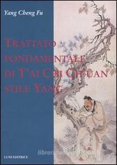 Trattato fondamentale di T'ai Chi Ch'üan stile Yang Trattato fondamentale di T'ai Chi Ch'üan stile Yang