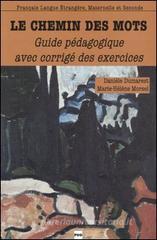 Le chemin des mots. Guide p�dagogique avec corrig� des exercices
