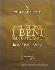 Non desiderare i beni del tuo prossimo. Io sono riconoscente. X comandamento Non desiderare i beni del tuo prossimo. Io sono riconoscente. X comandamento