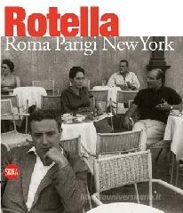 Mimmo Rotella. Roma-Parigi-New York. Ediz. italiana e inglese Mimmo Rotella. Roma-Parigi-New York. Ediz. italiana e inglese