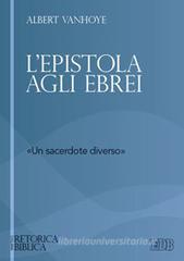 L' epistola agli ebrei. �un sacerdote diverso�