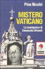 Mistero vaticano. La scomparsa di Emanuela Orlandi Mistero vaticano. La scomparsa di Emanuela Orlandi