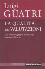 La qualità delle valutazioni. Una metodologia per riconoscere e misurare l'errore La qualità delle valutazioni. Una metodologia per riconoscere e misurare l'errore