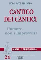 Cantico dei cantici. L'amore non s'improvvisa Cantico dei cantici. L'amore non s'improvvisa