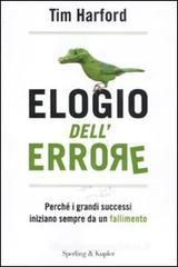 Elogio dell'errore. Perch� i grandi successi iniziano sempre da un fallimento