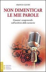 Non dimenticar le mie parole... Canzoni «sempreverdi» nell'archivio della memoria Non dimenticar le mie parole... Canzoni «sempreverdi» nell'archivio della memoria
