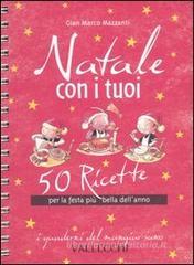 Natale con i tuoi. 50 ricette per la festa più bella dell'anno Natale con i tuoi. 50 ricette per la festa più bella dell'anno