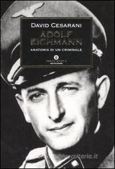 Adolf Eichmann. Anatomia di un criminale Adolf Eichmann. Anatomia di un criminale