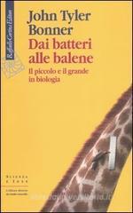 Dai batteri alle balene. Il piccolo e il grande in biologia