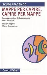 Mappa per capire. Capire per mappe. Rappresentazioni della conoscenza nella didattica Mappa per capire. Capire per mappe. Rappresentazioni della conoscenza nella didattica