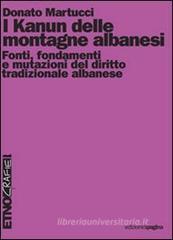 Kanun delle montagne albanesi. Fonti, fondamenti e mutazioni del diritto tradizionale albanese