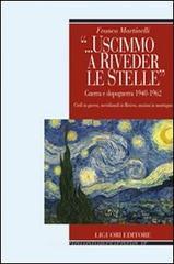 �... Uscimmo a riveder le stelle�. Guerra e dopoguerra 1940-1962. Civili in guerra, meridionali in riviera, anziani in montagna. eBook