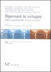 Ripensare lo sviluppo. Sfide e prospettive dalla «Caritas in veritate» Ripensare lo sviluppo. Sfide e prospettive dalla «Caritas in veritate»