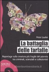 La battaglia delle farfalle. Reportage sulla creatura più fragile del pianeta tra criminali, scienziati e collezionisti La battaglia delle farfalle. Reportage sulla creatura più fragile del pianeta tra criminali, scienziati e collezionisti