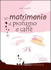 Un matrimonio al profumo di caffè Un matrimonio al profumo di caffè