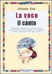 La voce e il canto. Manuale pratico ed eserciziario per educare e potenziare le qualità della propria voce nel canto La voce e il canto. Manuale pratico ed eserciziario per educare e potenziare le qualità della propria voce nel canto